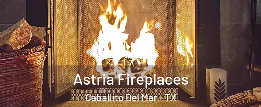 Astria Fireplaces Caballito Del Mar - TX