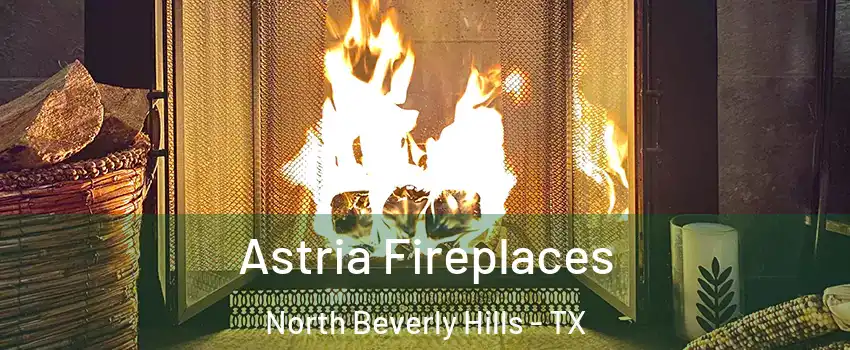 Astria Fireplaces North Beverly Hills - TX