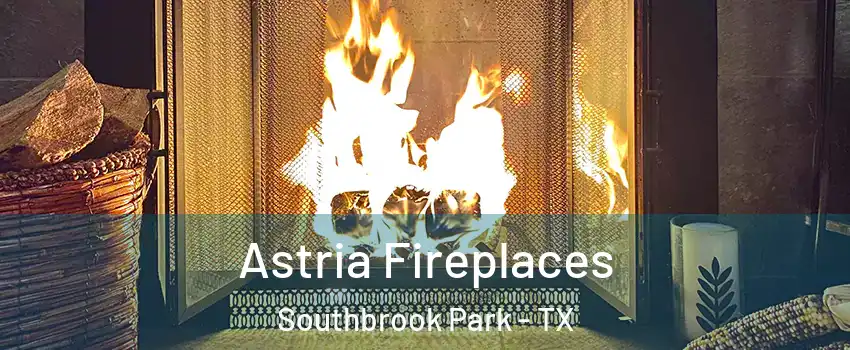 Astria Fireplaces Southbrook Park - TX