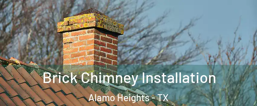 Brick Chimney Installation Alamo Heights - TX