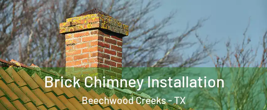 Brick Chimney Installation Beechwood Creeks - TX