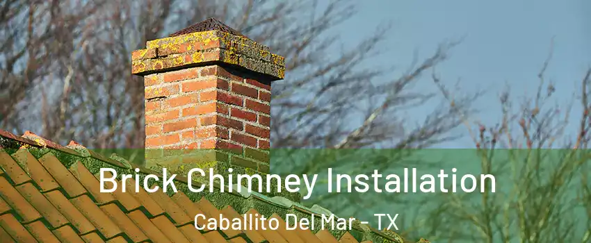 Brick Chimney Installation Caballito Del Mar - TX