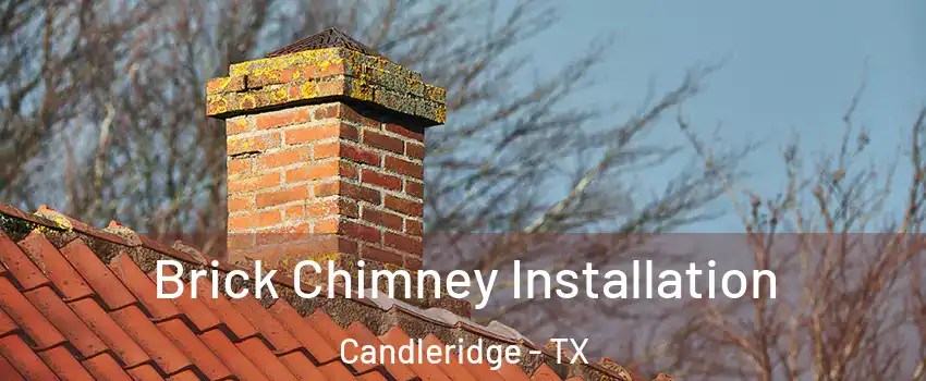 Brick Chimney Installation Candleridge - TX