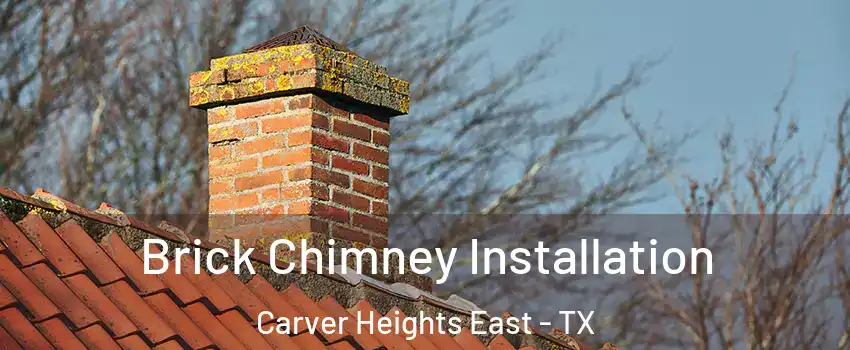 Brick Chimney Installation Carver Heights East - TX