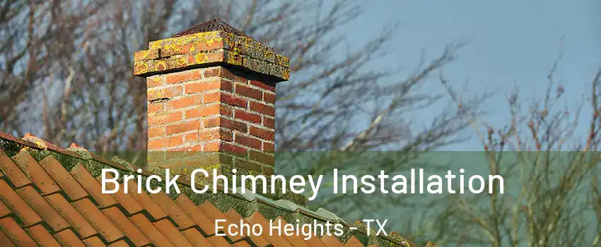 Brick Chimney Installation Echo Heights - TX