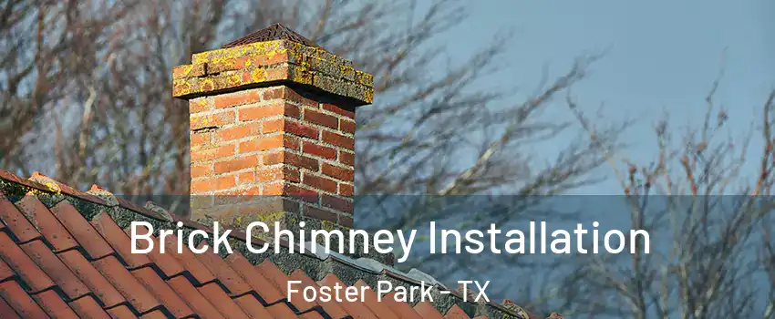 Brick Chimney Installation Foster Park - TX