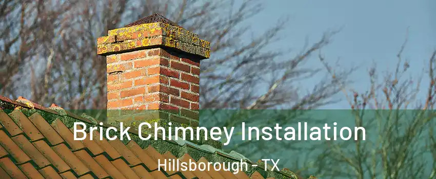 Brick Chimney Installation Hillsborough - TX