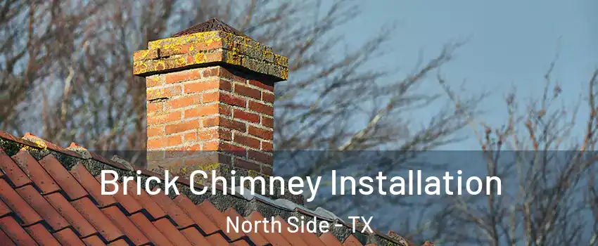 Brick Chimney Installation North Side - TX