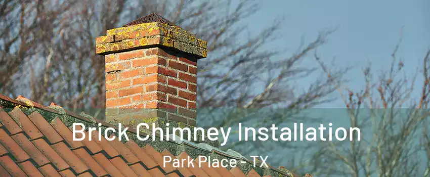 Brick Chimney Installation Park Place - TX