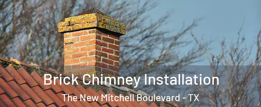 Brick Chimney Installation The New Mitchell Boulevard - TX