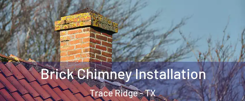 Brick Chimney Installation Trace Ridge - TX