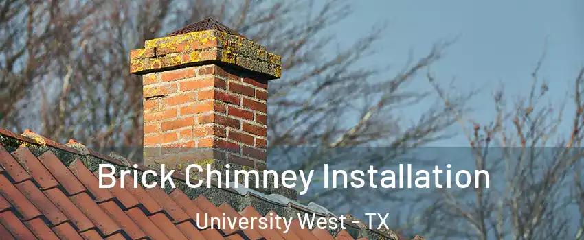 Brick Chimney Installation University West - TX