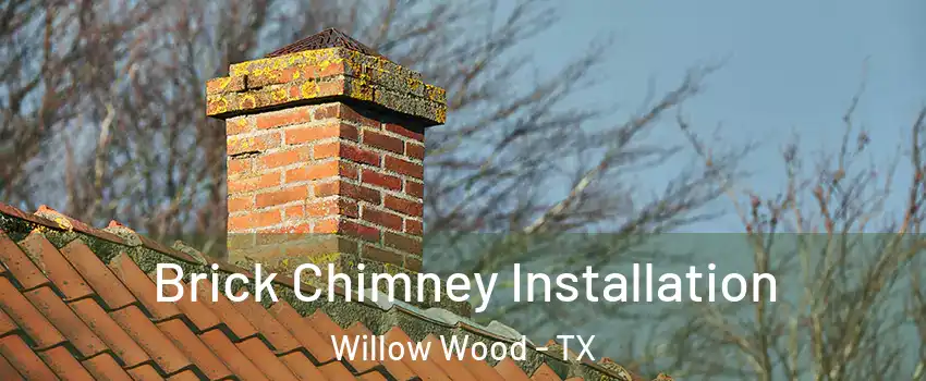 Brick Chimney Installation Willow Wood - TX