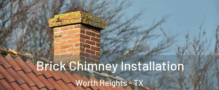 Brick Chimney Installation Worth Heights - TX