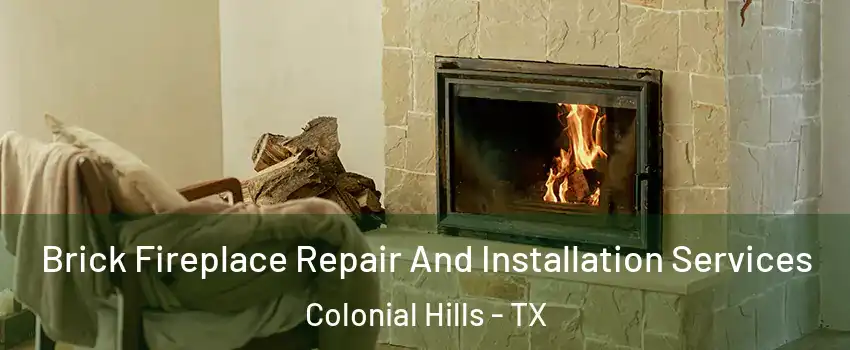 Brick Fireplace Repair And Installation Services Colonial Hills - TX