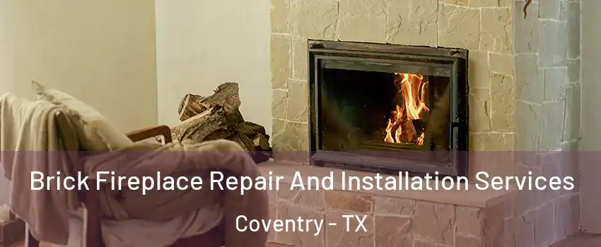 Brick Fireplace Repair And Installation Services Coventry - TX