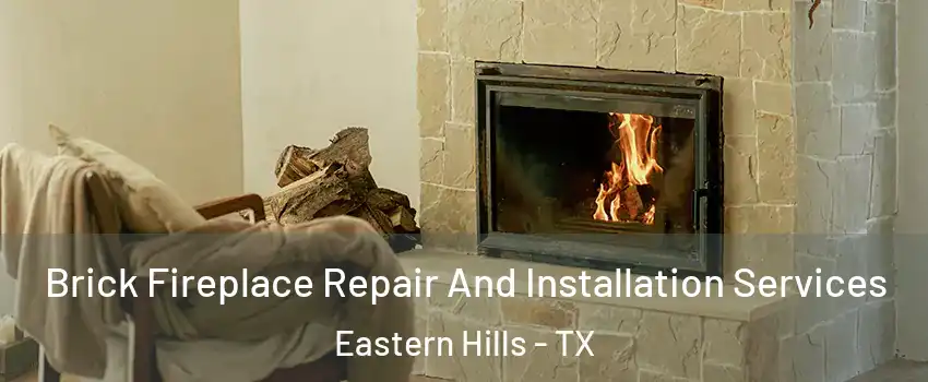 Brick Fireplace Repair And Installation Services Eastern Hills - TX