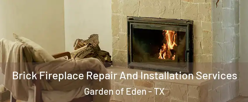 Brick Fireplace Repair And Installation Services Garden of Eden - TX