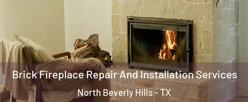 Brick Fireplace Repair And Installation Services North Beverly Hills - TX