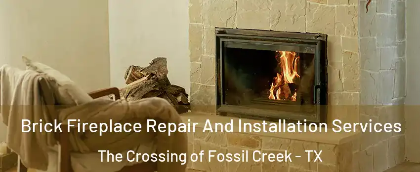 Brick Fireplace Repair And Installation Services The Crossing of Fossil Creek - TX