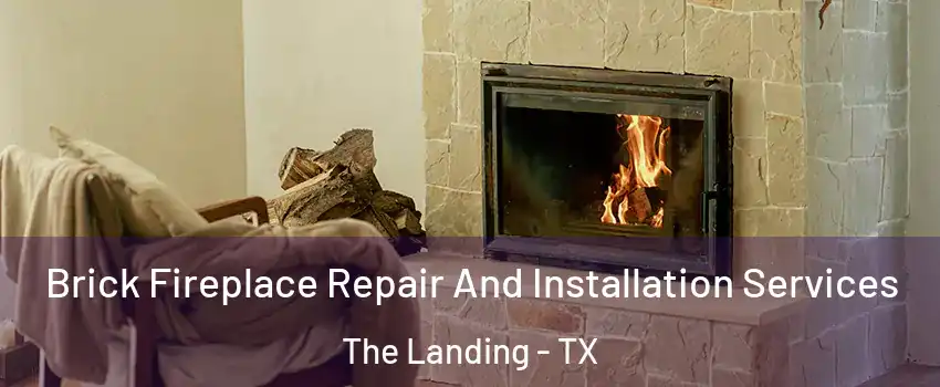 Brick Fireplace Repair And Installation Services The Landing - TX