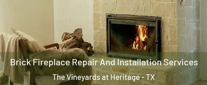 Brick Fireplace Repair And Installation Services The Vineyards at Heritage - TX