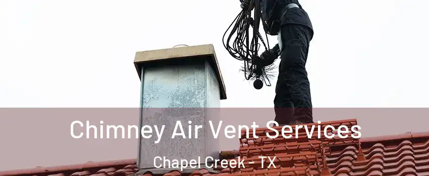 Chimney Air Vent Services Chapel Creek - TX