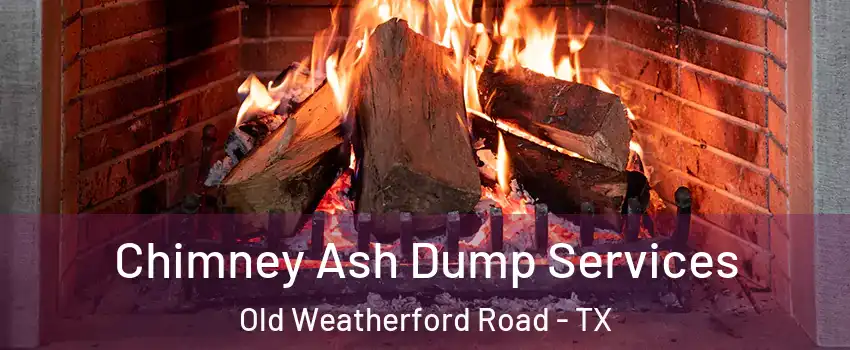 Chimney Ash Dump Services Old Weatherford Road - TX