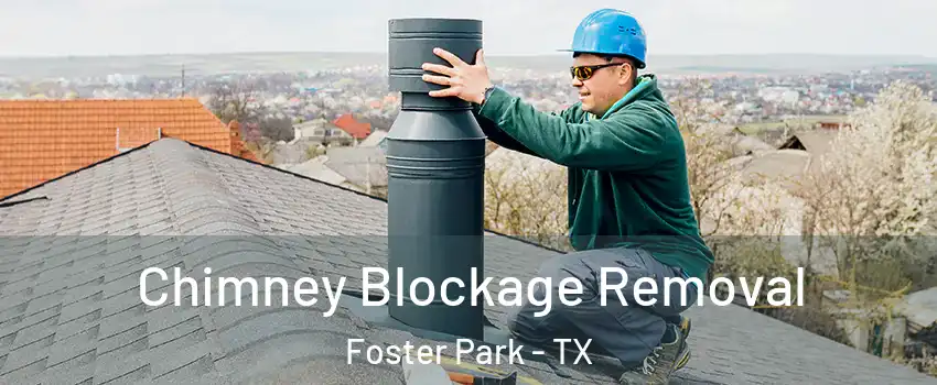 Chimney Blockage Removal Foster Park - TX