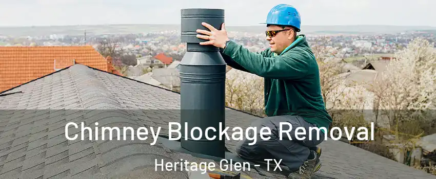 Chimney Blockage Removal Heritage Glen - TX