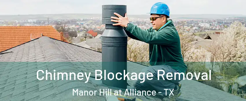 Chimney Blockage Removal Manor Hill at Alliance - TX