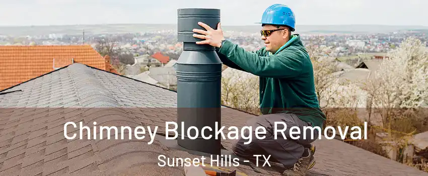 Chimney Blockage Removal Sunset Hills - TX