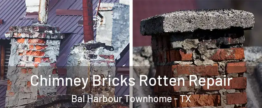 Chimney Bricks Rotten Repair Bal Harbour Townhome - TX