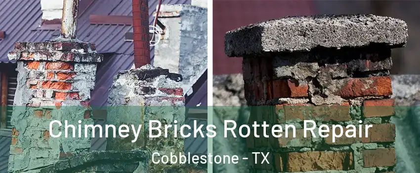 Chimney Bricks Rotten Repair Cobblestone - TX