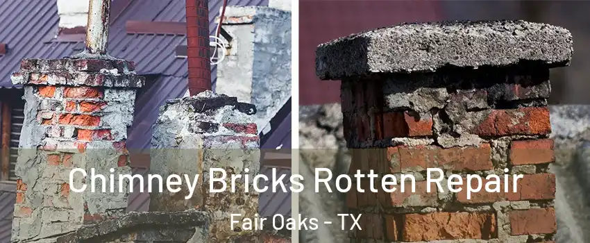 Chimney Bricks Rotten Repair Fair Oaks - TX