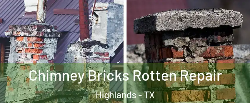 Chimney Bricks Rotten Repair Highlands - TX