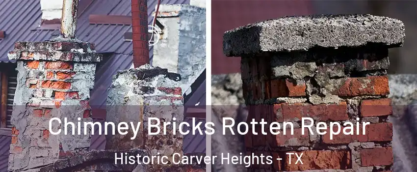 Chimney Bricks Rotten Repair Historic Carver Heights - TX