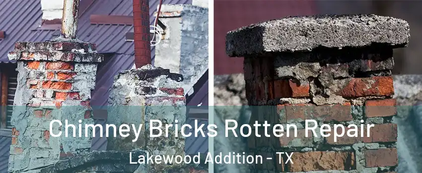 Chimney Bricks Rotten Repair Lakewood Addition - TX