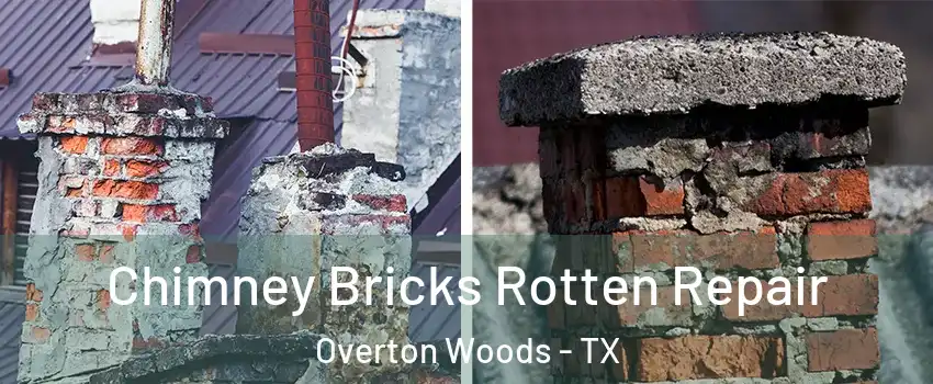 Chimney Bricks Rotten Repair Overton Woods - TX