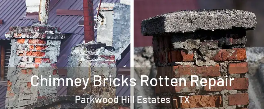 Chimney Bricks Rotten Repair Parkwood Hill Estates - TX