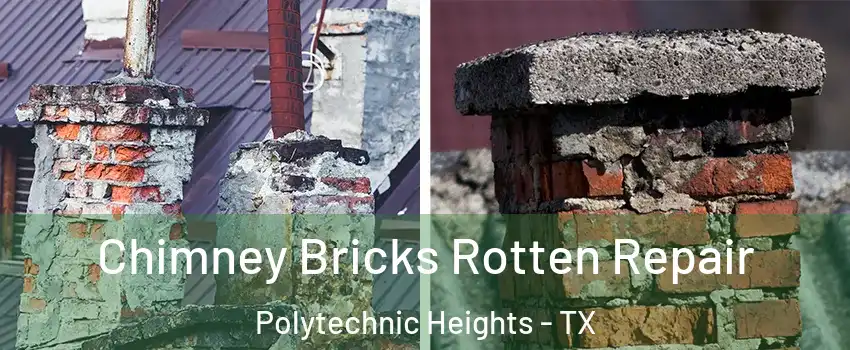 Chimney Bricks Rotten Repair Polytechnic Heights - TX