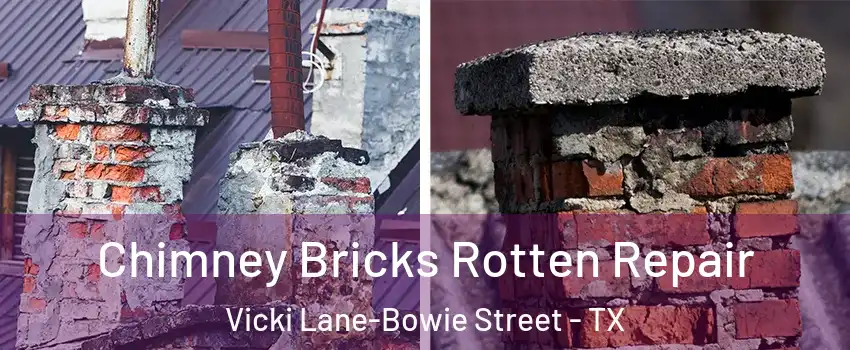 Chimney Bricks Rotten Repair Vicki Lane-Bowie Street - TX