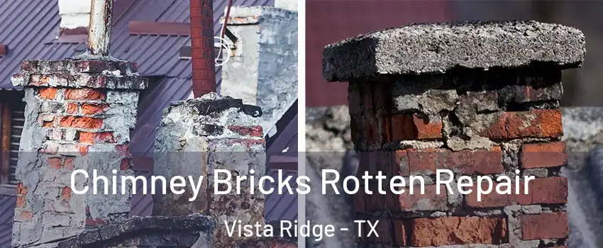 Chimney Bricks Rotten Repair Vista Ridge - TX