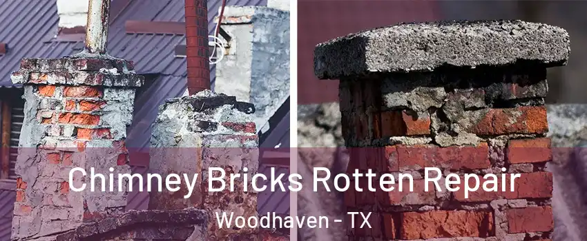 Chimney Bricks Rotten Repair Woodhaven - TX