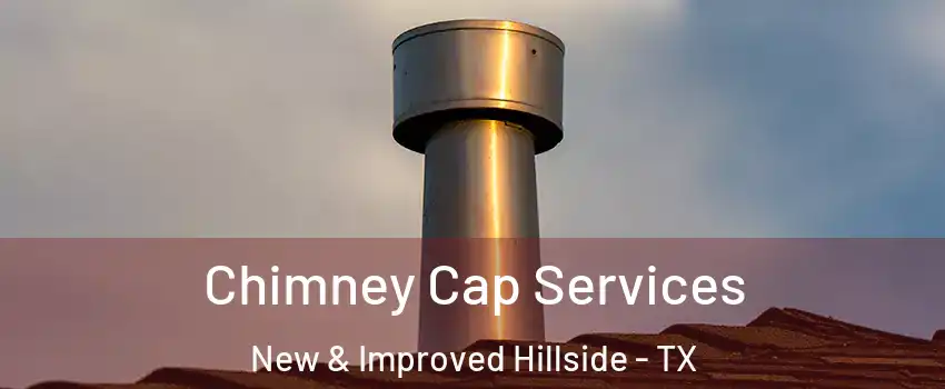 Chimney Cap Services New & Improved Hillside - TX