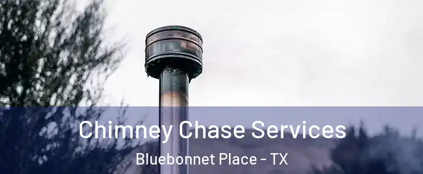 Chimney Chase Services Bluebonnet Place - TX