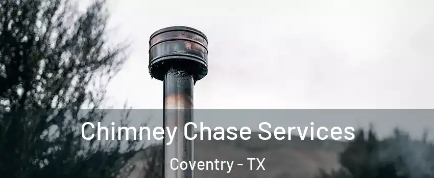 Chimney Chase Services Coventry - TX