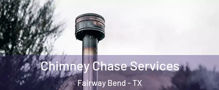 Chimney Chase Services Fairway Bend - TX