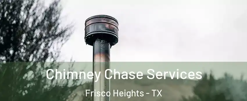 Chimney Chase Services Frisco Heights - TX