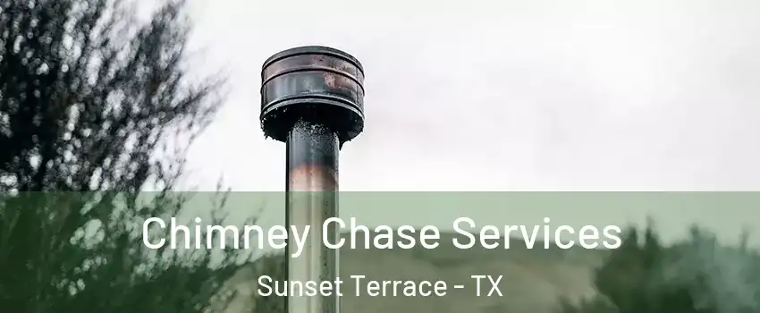 Chimney Chase Services Sunset Terrace - TX